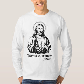 I Never Said That Jesus T-Shirt