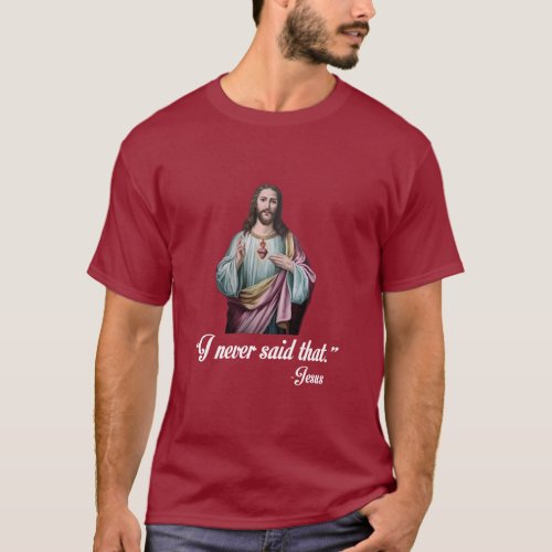 I NEVER SAID THAT _JESUS  T_Shirt