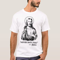 I Never Said That Jesus