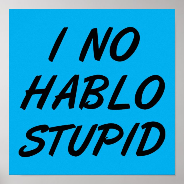 I No Hablo Stupid Funny Poster Sign (Front)