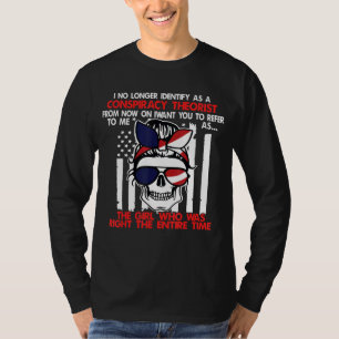 I No Longer Identify As A Conspiracy Theorist For T-Shirt