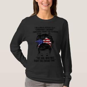 I No Longer Identify As A Conspiracy Theorist The  T-Shirt