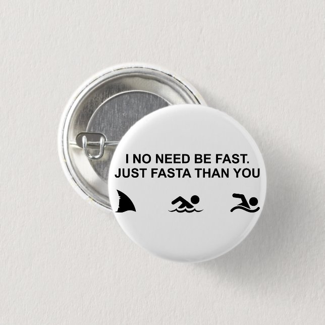 I No Need Be Fast (Shark) Button (Front & Back)