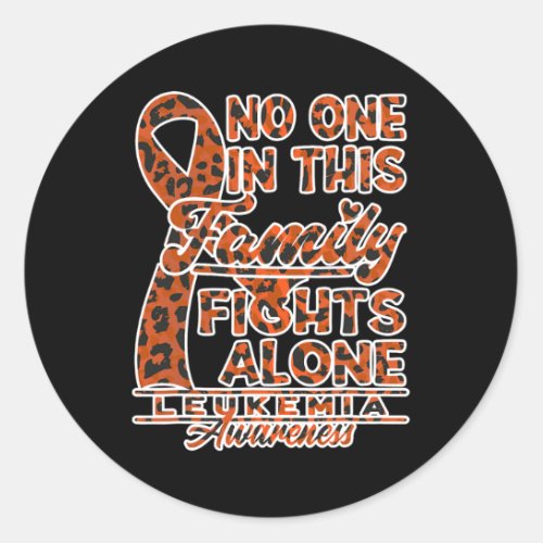 I No One In This Family Fights Alone I Leukemia 1  Classic Round Sticker