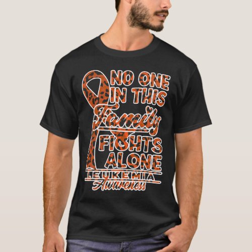 I No One In This Family Fights Alone I Leukemia 1  T_Shirt