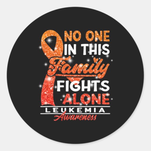 I No One In This Family Fights Alone I Leukemia  Classic Round Sticker