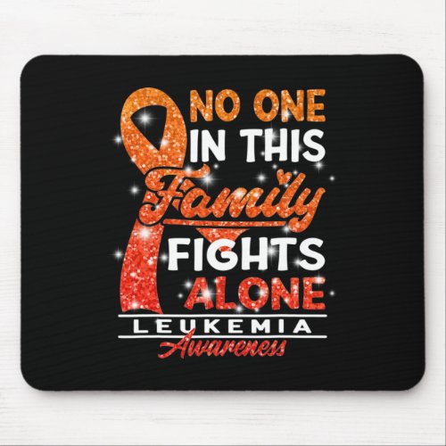 I No One In This Family Fights Alone I Leukemia  Mouse Pad