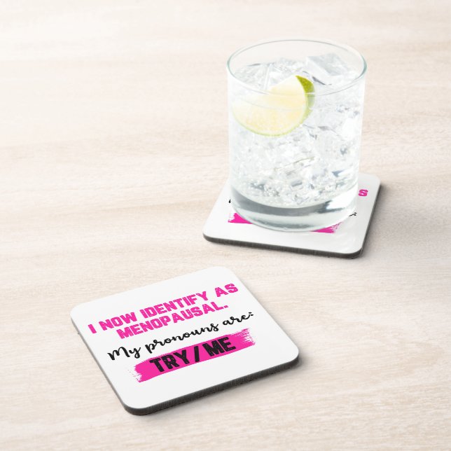 I Now Identify As Menopausal. My Pronouns: Try/Me Beverage Coaster (Right Side)