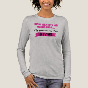 I Now Identify As Menopausal. My Pronouns: Try/Me Tri-Blend Shirt