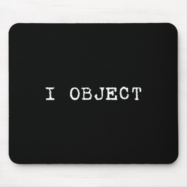 I Object Lawyer Attorney Law Student Funny Gift Ba Mouse Pad (Front)