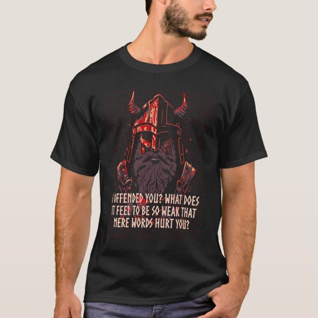 I Offended You Viking Sayings Norse Quotes  Norweg T-Shirt (Front)