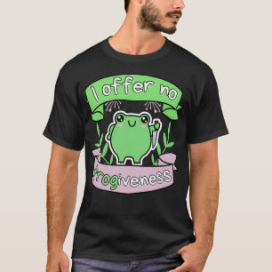 I Offer No Frogiveness Passive Aggressive Frog Pun T-Shirt