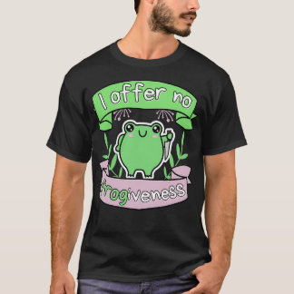 I Offer No Frogiveness Passive Aggressive Frog Pun T-Shirt