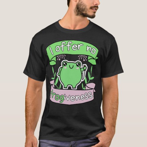 I Offer No Frogiveness Passive Aggressive Frog Pun T_Shirt