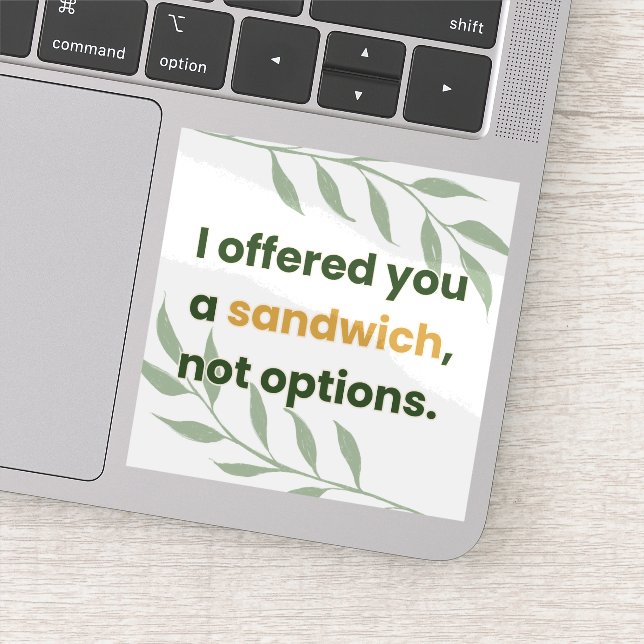 “I Offered You a Sandwich, Not Options” Sticker (Detail)