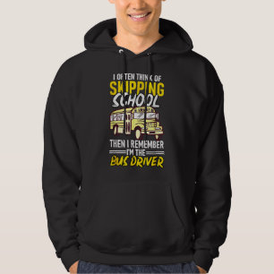 I Often Think Of Skipping School Funny Bus Driver Hoodie