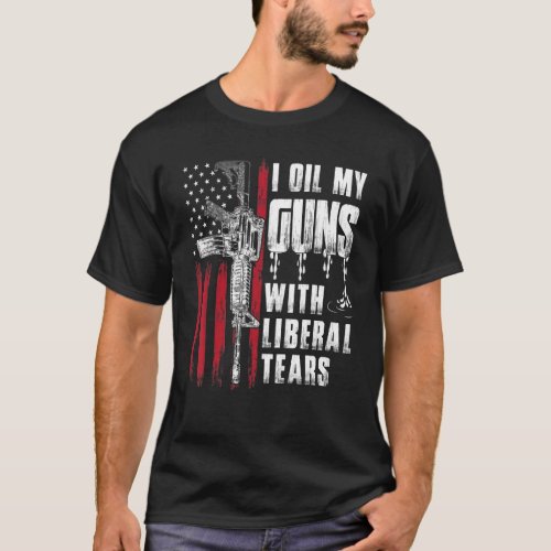 I Oil My Guns With Liberal Tears Gun American Flag T_Shirt