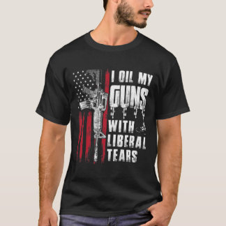 I Oil My Guns With Liberal Tears Gun American Flag T-Shirt