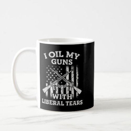 I Oil My Guns With Liberal Tears Vintage Gun Lover Coffee Mug