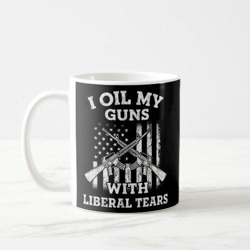 I Oil My Guns With Liberal Tears Vintage Gun Lover Coffee Mug