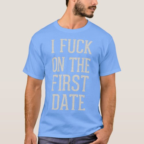 I On The First Date T_Shirt