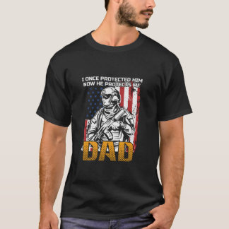 I Once Protected Him Now He Protects Me dad Proud T-Shirt