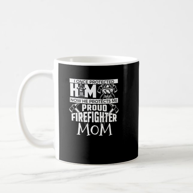 I Once Protected Him Proud Firefighter Mom Coffee Mug (Left)