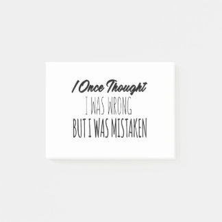 I Once Thought I Was Wrong But I Was Mistaken Post-it Notes