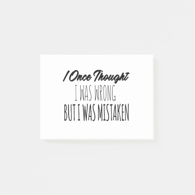 I Once Thought I Was Wrong But I Was Mistaken Post-it Notes (Front)