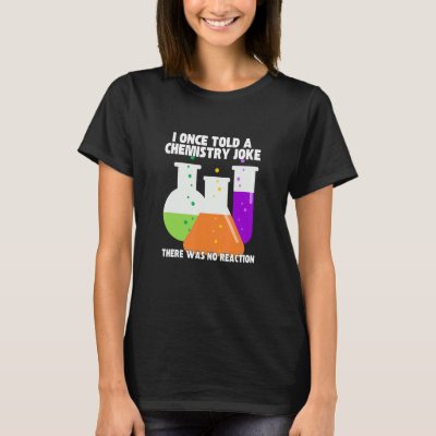 I Once Told A Chemistry Joke  Meme Chemist Humor T-Shirt