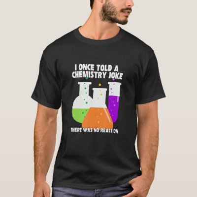I Once Told A Chemistry Joke  Meme Chemist Humor T-Shirt