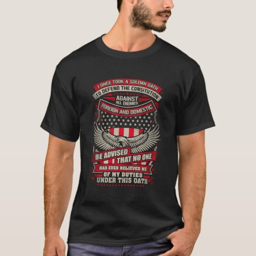 I Once Took A Solemn Oath To Defend The Constituti T_Shirt