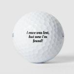 I once was lost,but now i&#39;m found!Motivation quote Golf Balls