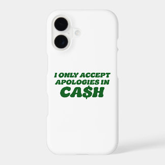 I Only Accept Apologies in Cash, Cool Sassy Cash iPhone 17 Case