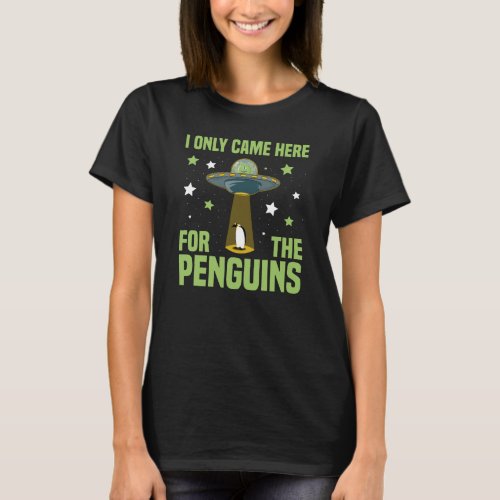 I Only Came Here For The Penguins Funny Alien T_Shirt