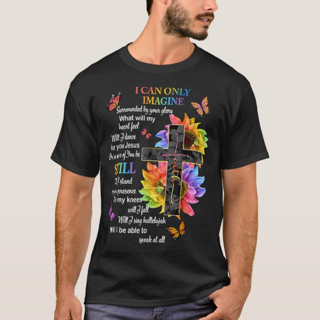 I Only Can Imagine Faith Christian Faith Jesus God T-Shirt (Front)