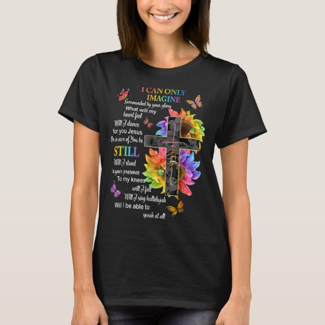 I Only Can Imagine Faith Christian Faith Jesus God T-Shirt (Front)