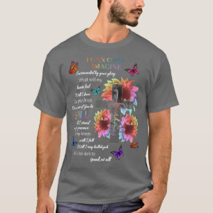I Only Can Imagine Faith Christian Jesus God Lover T-Shirt