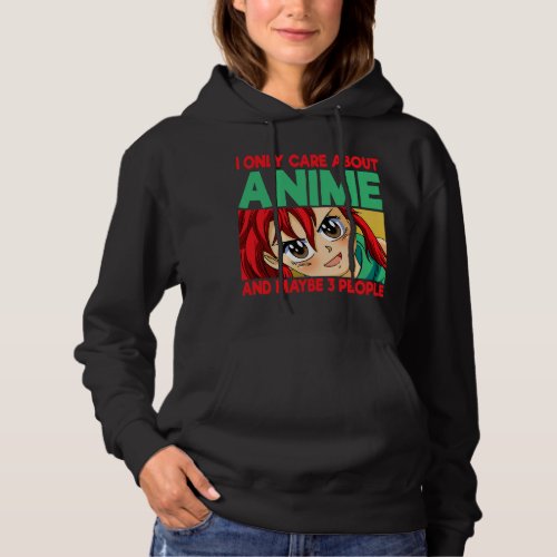 I Only Care About Anime 2Maybe 3 People Animation Hoodie