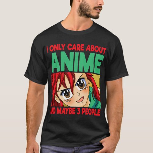 I Only Care About Anime 2Maybe 3 People Animation T_Shirt