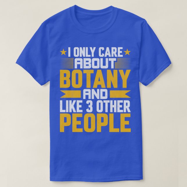 I Only Care About Botany Botanist and Like Other 3 T-Shirt (Design Front)