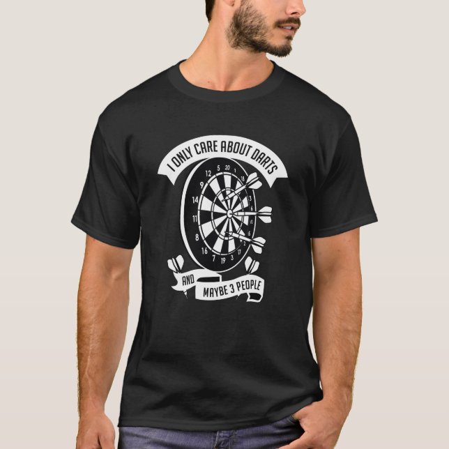 I Only Care About Darts T-Shirt (Front)