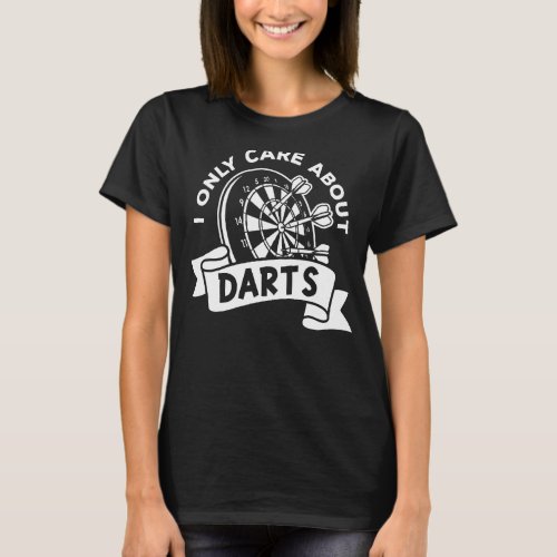 I Only Care About Darts T_Shirt