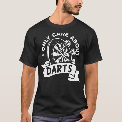 I Only Care About Darts T_Shirt