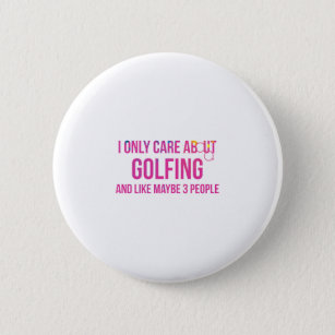 I Only Care About Golfing Golf Humor Button