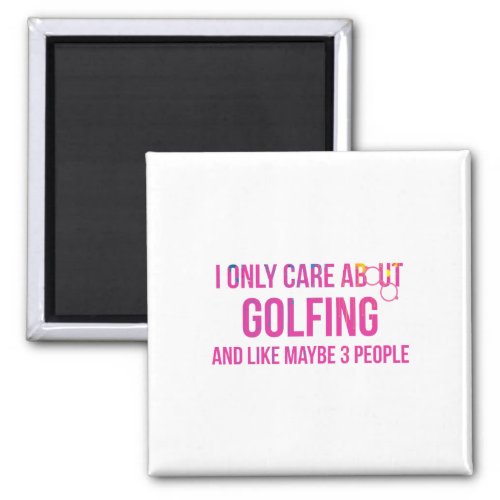 I Only Care About Golfing Golf Humor Magnet