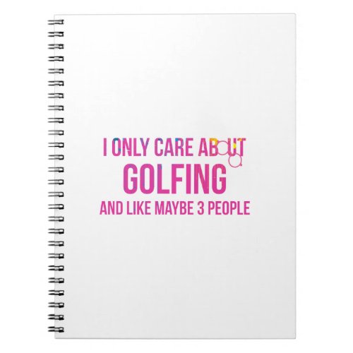 I Only Care About Golfing Golf Humor Notebook