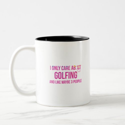 I Only Care About Golfing Golf Humor Two_Tone Coffee Mug