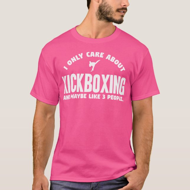 I Only Care About Kickboxing T-Shirt (Front)