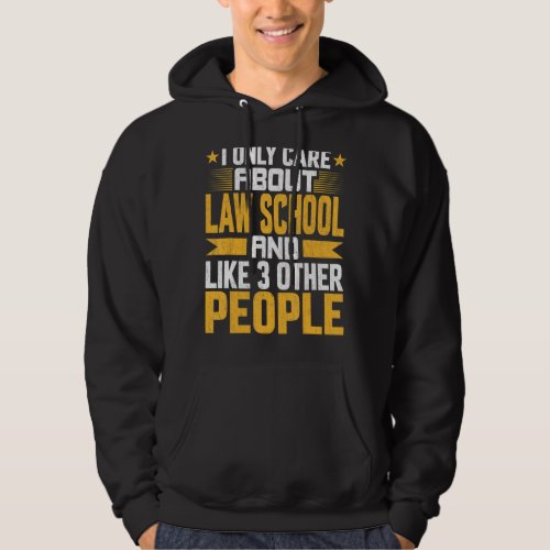 I Only Care About Law School Law And Like Other 3  Hoodie